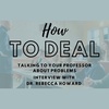 Talking to Your Professor about Problems with Dr. Rebecca Howard