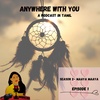 Maaya Maaya-Episode 1-Anywhere With You-A podcast in Tamil-Season 2