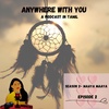 Maaya Maaya-Episode 2-Anywhere With You-A podcast in Tamil-Season 2