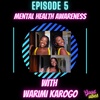 Episode 5: Mental Health Awareness With Warimi Karogo