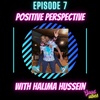 Episode 7: Positive Perspective With Halima Hussein 