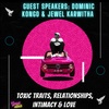 Toxic Traits, Relationships, Intimacy & Love | Dominic Kongo, Karwitha Jewel & Keith Tupac Gatiramu