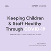 Keeping Children &amp; Staff Healthy Through COVID-19