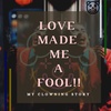 LOVE MADE ME A FOOL!!!🤡my clowning story...