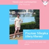 Payton Sliepka (they/them) on turning their pain into power