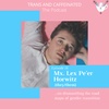 Mx. Lex Pe’er Horwitz (they/them) on dismantling the road maps of gender transition