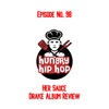 Ep.98: Her Sauce (Drake + 21 Savage Album Review)
