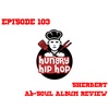 Ep. 103: Sherbert (Ab-Soul Album Review)