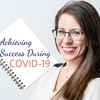 Achieving Success During COVID-19