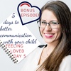 DAY 5 of the 5 days to better communication with your child CHALLENGE: What do I do that makes you feel the most loved?