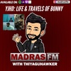 EPI - 27: YJHD : LIFE AND TRAVELS OF BUNNY | A Tamil podcast