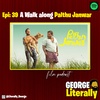 Epi 39 - A walk along Palthu Janwar | Literally George Tamil Podcast | film podcast tamil