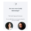 The Coach Approach: Are We Ever Truly Listening?