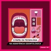 O papel da tecnologia na assistência odontológica