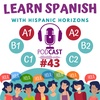 Podcast #43. A1 y A2: Usos básicos de ser y estar. Learn Spanish with Hispanic Horizons.