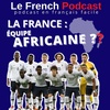 Le French Podcast 🎙️ : 21. POURQUOI TANT DE JOUEURS D'ORIGINE AFRICAINE 🌍 EN EQUIPE DE FRANCE ⚽ ?