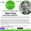 Part 2 - A Chat with John Crye, Hollywood Film Producer and Director