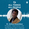 Dr. Joshua Swamidass- Evolution, Adam &amp; Eve, and Not Rooting Faith in Genesis