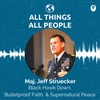 Maj. Jeff Struecker- Black Hawk Down, Bulletproof Faith, & Supernatural Peace