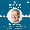 Sam Allberry- What Does God Have to Say About Our Bodies?