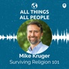 Mike Kruger- Surviving Religion 101