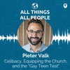 Pieter Valk- Celibacy, Equipping the Church, and the "Gay Teen Test"