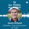 Gavin Ortlund- Catholics, Deconstruction, &amp; Truth