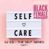 S2 E5 - The Self Series Part 1 (Self Care)
