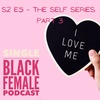 The Self Series Part 3 - Self Love S2 E7 