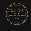 When Was Your Last Dick Appointment?
