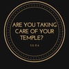 Are You Taking Care of Your Temple?