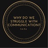 Why Do We Struggle With Communication?