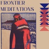Frontier Meditations 