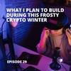 E29 - QuickPod | What I Plan To Build During This Frosty Crypto Winter