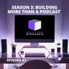 E41 - QuickPod | Season 3 - Building More Than A Podcast