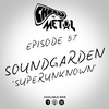 Episode 57 - Soundgarden/Superunknown
