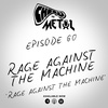 Episode 60 - Rage Against The Machine/Rage Against The Machine
