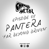 Episode 68 - Pantera/Far Beyond Driven