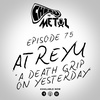 Episode 75 - Atreyu/A Death Grip On Yesterday