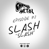 Episode 92 - Slash/Slash