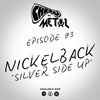 Episode 93 - Nickelback/Silver Side Up