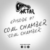 Episode 97 - Coal Chamber/Coal Chamber