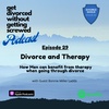 29. Therapy and Divorce: Why is it important and how do you start? (Guest: Bonnie Miller Ladds)