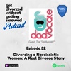 32. Divorcing a Narcissistic Woman: A Real Divorce Story (Guest: The Dadvocate)