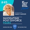 45. Navigating Post-Divorce Fears (Guest: Nancy Burger)