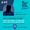 49. Divorced Dad Anonymous: How Divorce Can Change Your Life in Positive Ways
