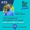 55. The Financial Blueprint to Your Post-Divorce Home (Guest: Jimmy Joseph)