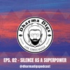 Dharma Digs - Ep. 02 - Silence as a Superpower