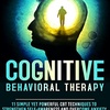 Audition for Cognitive Behavioral Therapy - 11 Simple CBT Techniques to Strengthen Self-Awareness and Overcome Anxiety, Depression and Intrusive Thoughts (Cognitive Behavior Therapy - CBT)