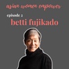 Ep 2: Becoming a Female Founder w/ Betti Fujikado 